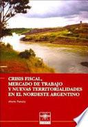 Crisis fiscal, mercado de trabajo y nuevas territorialidades en el nordeste argentino