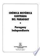 Crónica histórica ilustrada del Paraguay: Paraguay independiente