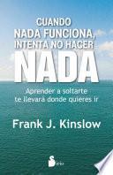 Libro Cuando nada funciona, intenta no hacer nada/ When Nothing Works Try Doing Nothing