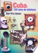Cuba: 125 años de telefonía