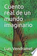 Libro Cuento Real de Un Mundo Imaginario