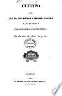 Cuerpo de leyes, decretos y resoluciones sancionados por los Congresos de Venezuela en los años de 1830, 31, 32 y 33[-1840, 41 y 42].