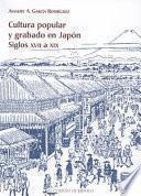 Cultura popular y grabado en Japón siglos XVII a XIX