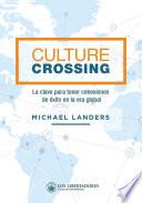 Libro Culture crossing. La clave para tener conexiones de éxito en la era global