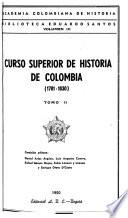 Curso superior de historia de Colombia (1781-1830)