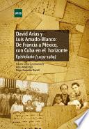 DAVID ARIAS Y LUIS AMADO-BLANCO: DE FRANCIA A MÉXICO, CON CUBA EN EL HORIZONTE. EPISTOLARIO (1939-1969)