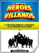 Libro DC - Mas Alla De Heroes Y Villanos - El Significado Simbolico Y Psicologico De Los Personajes De Dc Comics