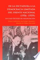 Libro De la dictadura a la democracia limitada del Frente Nacional (1956-1959): un caso exitoso de negociación