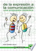 Libro De la expresión a la comunicación. Una propuesta didáctica