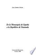 De la monarquía de España a la República de Venezuela