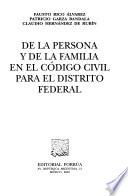 De la persona y de la familia en el código civil para el Distrito Federal