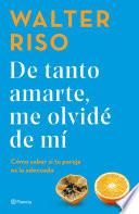 Libro De tanto amarte, me olvidé de mí