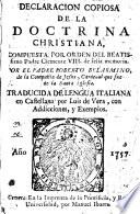 Declaracion copiosa de la Doctrina Christiana, compuesta por orden del Beatissimo Padre Clemente VIII; de feliz memoria