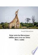 Libro Dejar atrás las liberaciones fallidas para crear un África libre y unida