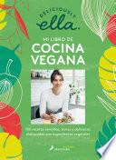Deliciously Ella. Mi Libro de Cocina Vegana: 100 Recetas Sencillas, Sanas Y Deliciosas Elaboradas Con Ingrediente Vegetales / Deliciously Ella the
