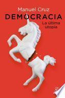 Libro Democracia. La última utopía
