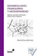 Desarrollismo, Franquismo y Neohispanidad: Historias Conectadas Entre España, América Latina y Argentina