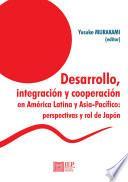 Desarrollo, integración y cooperación en América Latina y Asia-Pacifico