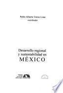 Desarrollo regional y sustentabilidad en México
