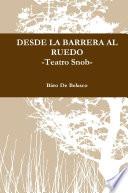DESDE LA BARRERA AL RUEDO -Teatro Snob-