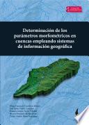 Libro Determinación de los parámetros morfométricos en cuencas empleando Sistemas de Información Geográfica