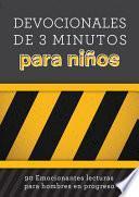 Libro Devocionales de 3 Minutos Para Niños: 90 Emocionantes Lecturas Para Hombres En Progreso