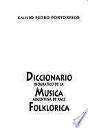 Diccionario biográfico de la música argentina de raíz folklórica
