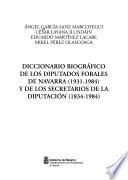 Diccionario biográfico de los diputados forales de Navarra (1931-1984) y de los secretarios de la Diputación (1834-1984)