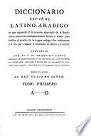 Diccionario espanol latino-arabigo en que siguiendo el diccionario abreviado de la Academia se ponen las correspondencias latinas y arabes etc