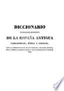 Diccionario geográfico-histórico de la España Antigua tarraconense, Bética y Lusitana,