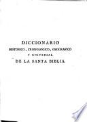 Diccionario historico, cronologico, geografico y universal de la Santa Biblia ...