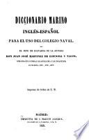 Diccionario marino Español-Inglés [and] Inglés-Español para el uso del colegio naval