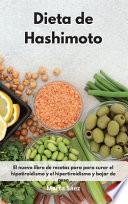 Libro Dieta de Hashimoto: El nuevo libro de recetas para para curar el hipotiroidismo y el hipertiroidismo y bajar de peso. Thyroid Diet (Spanis