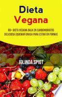 Libro Dieta Vegana: 80+ Dieta Vegana Baja En Carbohidratos Deliciosa (Quemar Grasa Para Estar En Forma)