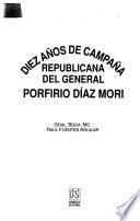 Diez años de campaña republicana del general Porfirio Díaz Mori