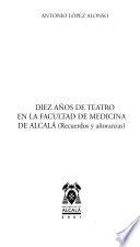 Diez años de teatro en la Facultad de Medicina de Alcalá