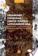 Dinamismo y diversidad en la ciencia política latinoamericana VII Congreso de la Asociación Latinoamericana de Ciencia Política