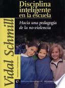 Libro Disciplina Inteligente En La Escuela: Hacia Una Pedagog-A de La No-Violencia