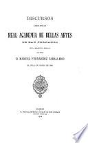 Discursos leídos ante la Real Academia de San Fernando en la recepción pública del senor D. Manuel Fernandez Caballero el día 2 de marzo de 1902
