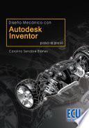 Libro Diseño mecánico con:Autodesk inventor. Paso a paso