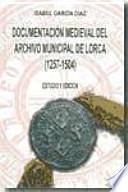 Documentación medieval del Archivo Municipal de Lorca (1257-1504)