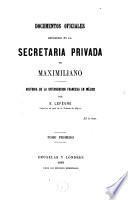 Documentos oficiales recogidos en la secretaria privada de Maximiliano