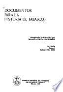 Documentos para la historia de Tabasco: t. 1. Siglos XVII y XVIII