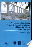 Documentos sobre posesión de aguas de los pueblos indígenas del Estado de México, siglos XVI al XVIII