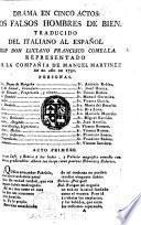Drama en cinco actos: Los Falsos hombres de bien Traducido del italiano al español por Don Luciano Francisco Comella, etc. [In verse.]