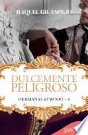 Libro Dulcemente peligroso (Hermanas Atwood 4)