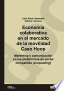 Economía colaborativa en el mercado de la movilidad. Caso Hoop. Marketing y comunicación en las plataformas de coche compartido (Carpooling)