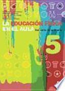 Libro EDUCACIÓN FÍSICA EN EL AULA 5,LA. 3er. Ciclo de Primaria. Cuaderno del alumno (Color)