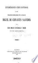 Efemérides cervantinas, ó sea Resumen cronológico de la vida de Miguel de Cervantes Saavedra