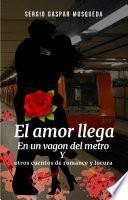 Libro El amor llega en un vagón del metro